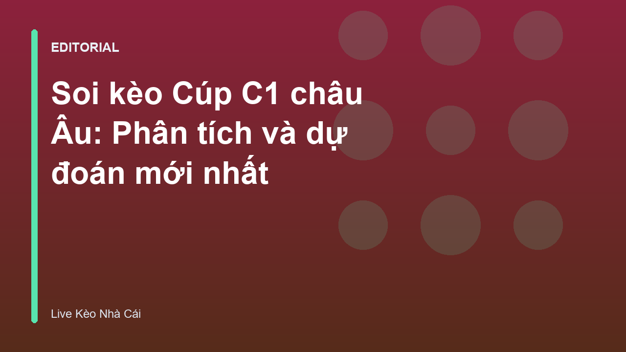 Phân tích soi kèo Cúp C1 châu Âu